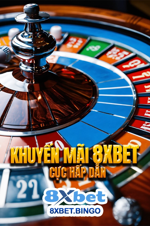 Khuyến mãi 8xbet hấp dẫn – Ưu đãi casino, cá cược thể thao và nổ hũ cho người chơi mới và thành viên hiện tại